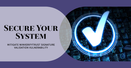 How to mitigate WinVerifyTrust Signature Validation Vulnerability (QID: 378332)